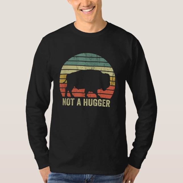Not A Hugger Funny Yellowstone Buffalo Bison Intro T-Shirt (Front)