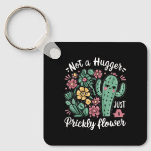 Not a Hugger Just a Prickly Flower Cute Cactus Fun Key Ring