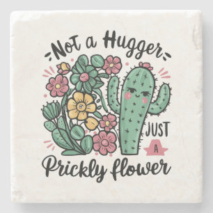 Not a Hugger Just a Prickly Flower Cute Cactus Fun Stone Coaster