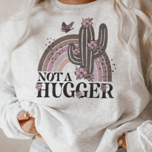 Not a Hugger Modern Rainbow Boho Floral Butterfly Sweatshirt