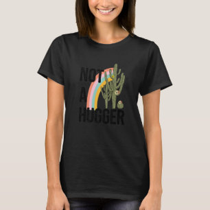 Not A Hugger Rainbow Cactus Quote T-Shirt