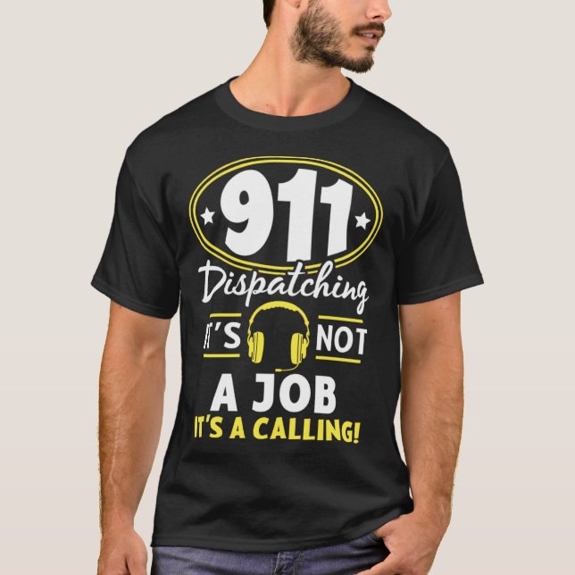 Not A Job It s A Calling Dispatch Operator 911 Dis T-Shirt (Front)