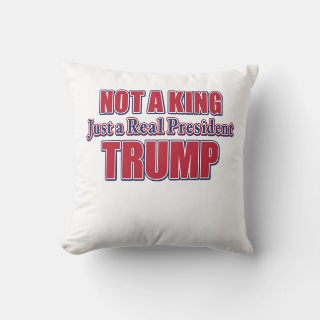 Not a King Just a Real President Cushion (Front)