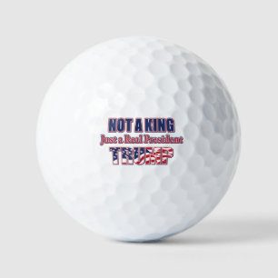 Not a King Just a Real President Golf Balls