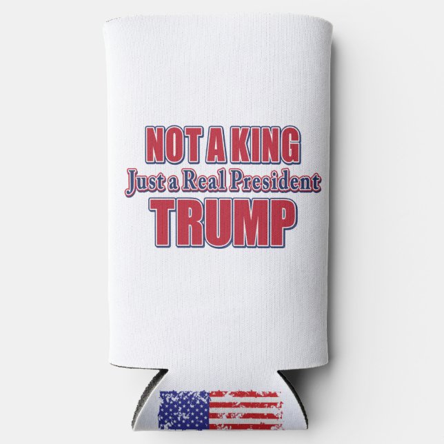 Not a King Just a Real President Seltzer Can Cooler (Front)