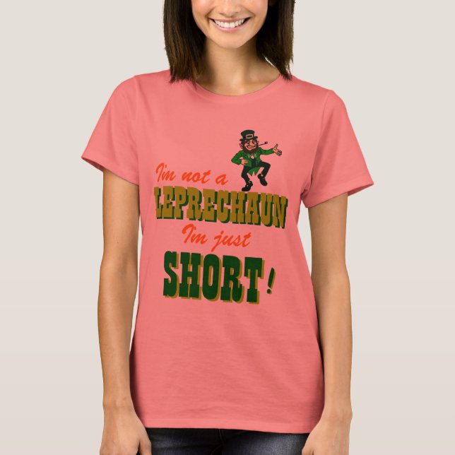 Not a Leprechaun Just Short T-Shirt (Front)