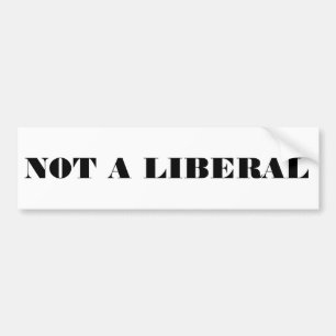 Not a Liberal Bumper Sticker