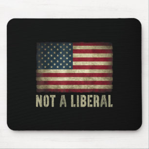 Not A Liberal Vintage Usa Flag 4th Of July Conserv Mouse Pad