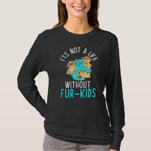 Not A Life Without Fur Kids Dog Owner Puppy  Anima T-Shirt