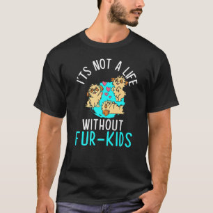 Not A Life Without Fur Kids Dog Owner Puppy Anima T-Shirt