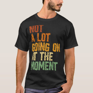Not A Lot Going Retro Shirt Not A Lot Going On At 