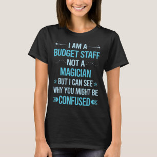Not A Magician - Budget Staff T-Shirt