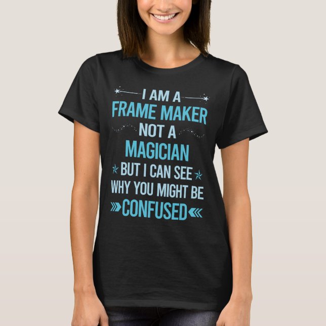 Not A Magician - Frame Maker T-Shirt (Front)
