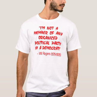Not A Member Of Any Organised Political Party I'm T-Shirt