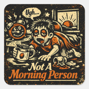 Not A Morning Person – Anti-Morning Humour Square Sticker