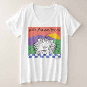 NOT A MORNING PERSON by Sandra Boynton Plus Size T-Shirt