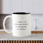 Not A Morning Person Funny Sarcastic Office Quote Two-Tone Coffee Mug<br><div class="desc">Not a morning person? Same. This sleek black-typography design says it all: "I don't like morning people. Or mornings. Or people." Simple,  bold,  and brutally honest.</div>