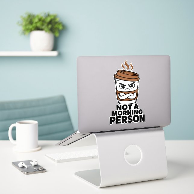 Not A Morning Person Funny Sticker (Laptop On Desk)
