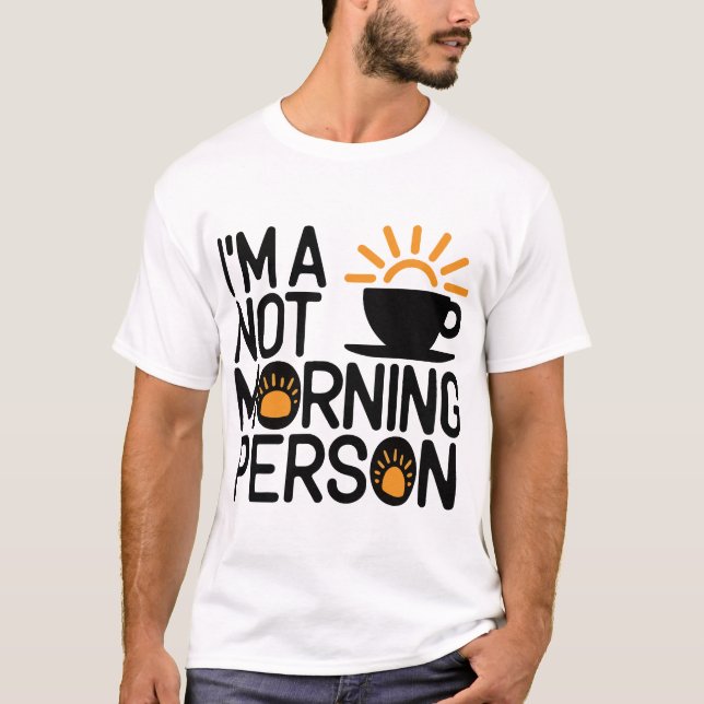Not a Morning Person T-Shirt (Front)