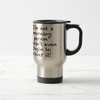 Not a Morning Person Travel Mug