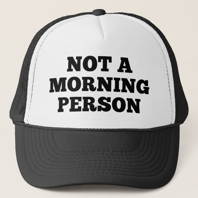 Not A Morning Person Trucker Hat (Front)