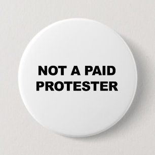Not a Paid Protester 7.5 Cm Round Badge
