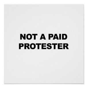 Not a Paid Protester Poster