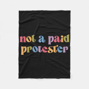 Not A Paid Protester Resist Political Protest Agai Fleece Blanket