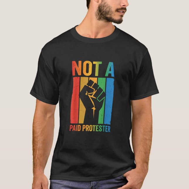 Not A Paid Protester Retro Rainbow Fist T-Shirt (Front)