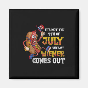 Not A Party Until My Wiener Comes Out 4th Of July Magnet