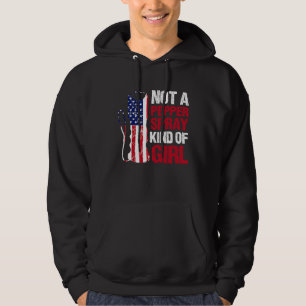 Not a Pepper Spray Kind of Girl for American Patri Hoodie