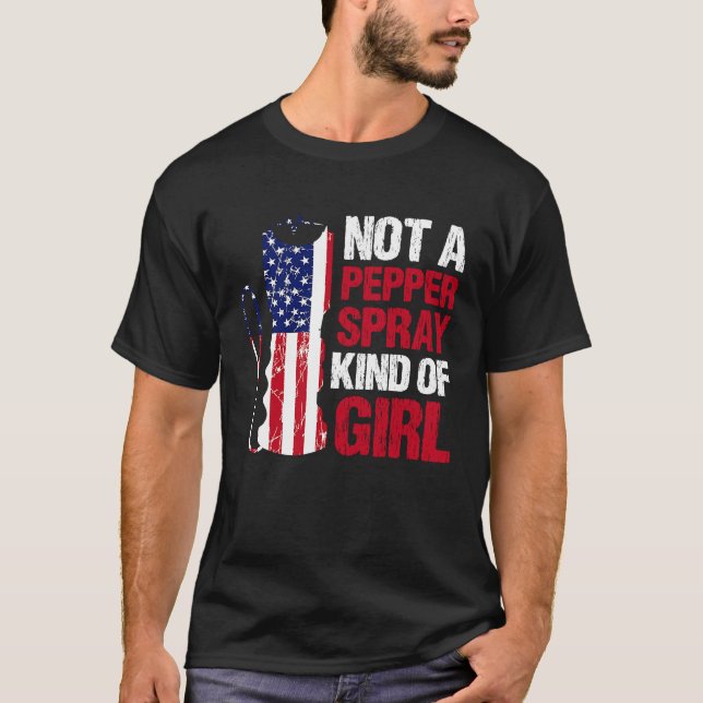 Not a Pepper Spray Kind of Girl for American Patri T-Shirt (Front)