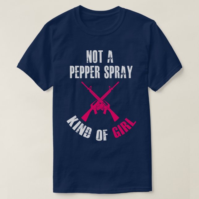 Not A Pepper Spray Kind Of Girl Pro Gun T-Shirt (Design Front)