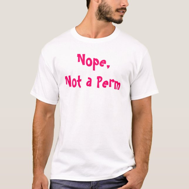 Not a Perm T-Shirt (Front)