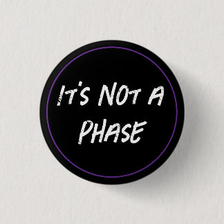 Not A Phase 3 Cm Round Badge