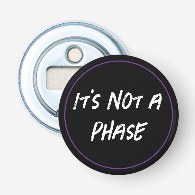 Not A Phase Bottle Opener (Front)