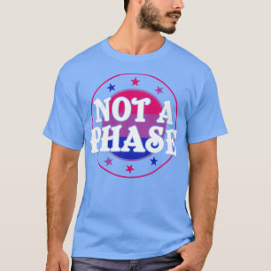 Not a Phase Funny Bi Pride Bisexual LGBT T-Shirt