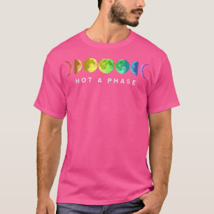Not A Phase Moon Lgbt Gay Pride T-Shirt