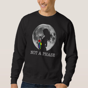 Not A Phase Moon Lgbt Trans Pride Transgender Sweatshirt