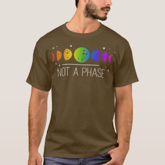 Not A Phase Moon Phases Pride LGBT  T-Shirt