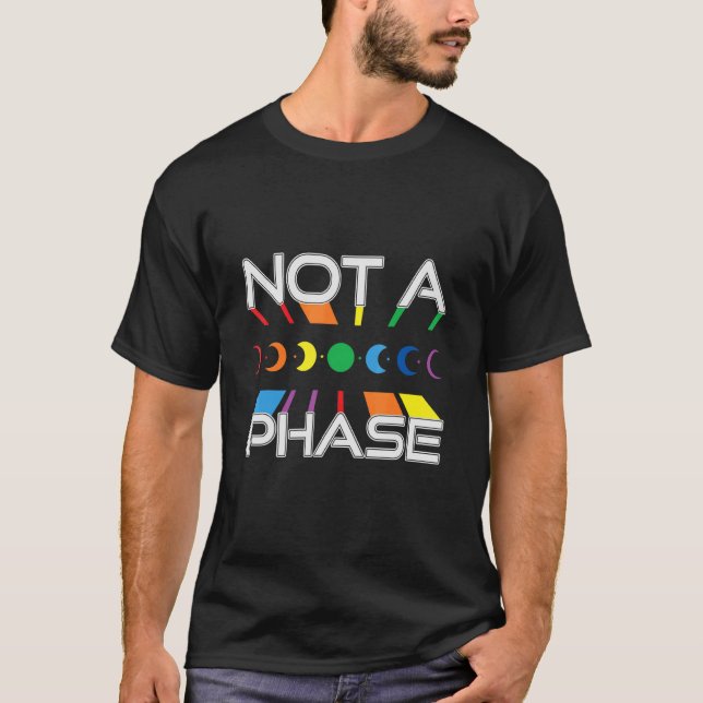 Not A Phase  Not A Phase Moon Lgbtq Pride Moon T-Shirt (Front)