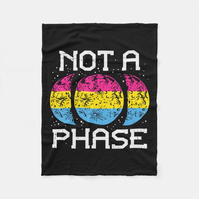 Not A Phase Pansexual Moon Funny Pan Pride Flag Fleece Blanket (Front)