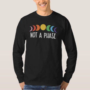 Not A Phase Rainbow Moon Trans Lesbian Gay Lgbt Pr T-Shirt