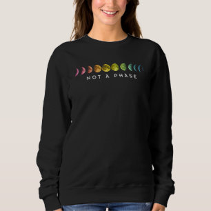 Not A Phase Trans Transgender Transexual Pride LGB Sweatshirt