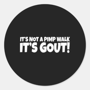 Not A Pimp Walk Gout Funny Old Man Medical Humour Classic Round Sticker