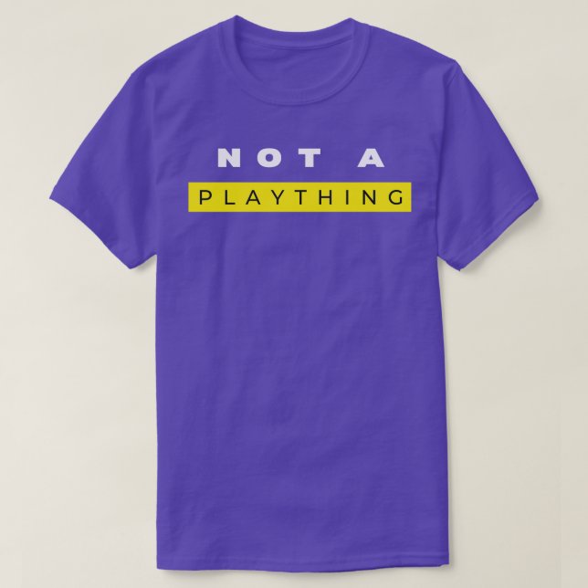 Not A Plaything 1 T-Shirt (Design Front)