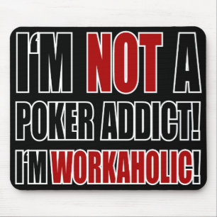 Not a Poker Addict! Mouse Pad