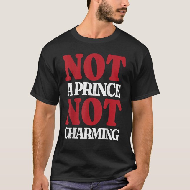 Not a prince not charming T-Shirt (Front)