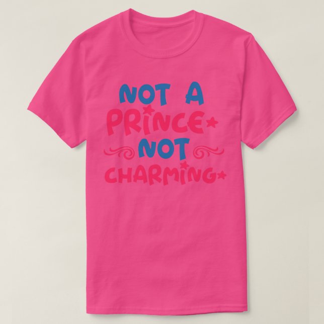 Not A prince not Charming T-Shirt (Design Front)