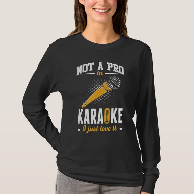 Not A Pro In Karaoke I Just Love It  Karaoke Singe T-Shirt (Front)
